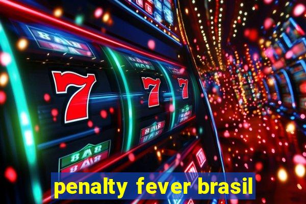 penalty fever brasil